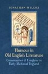 Jonathan Wilcox - Humour in Old English Literature