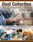 Editors of Fox Chapel Publishing - Dust Collection Systems and Solutions for Every Budget
