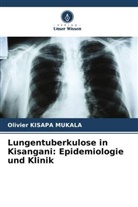 Olivier KISAPA  MUKALA, Olivier Kisapa Mukala - Lungentuberkulose in Kisangani: Epidemiologie und Klinik