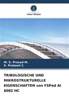 S Prakash C, S. Prakash C., M S Prasad M, M. S. Prasad M. - TRIBOLOGISCHE UND MIKROSTRUKTURELLE EIGENSCHAFTEN von FSPed Al 6082 HC