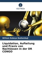 William Kabeya Badiambuji - Liquidation, Aufteilung und Praxis von Nachlässen in der DR CONGO
