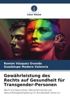 Guadalupe Madero Valencia, Román Vázquez Ovando - Gewährleistung des Rechts auf Gesundheit für Transgender-Personen