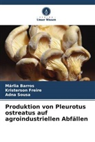 Márlia Barros, Kristerson Freire, Adna Sousa - Produktion von Pleurotus ostreatus auf agroindustriellen Abfällen