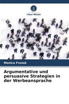 Monica Frunz¿, Monica Frunza - Argumentative und persuasive Strategien in der Werbeansprache
