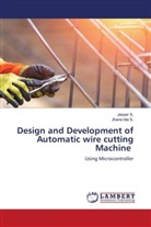 Jasper S., Jhansi Ida S. - Design and Development of Automatic wire cutting Machine