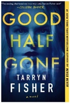 Tarryn Fisher - Good Half Gone