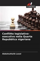 Abdulmuthalib Lawal - Conflitto legislativo-esecutivo nella Quarta Repubblica nigeriana