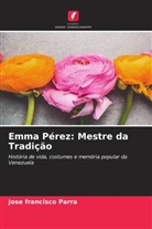 José Francisco Parra - Emma Pérez: Mestre da Tradição