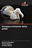Roshni Chandani, Preeti Mishra, Vineeta Nikhil - Incappucciamento della polpa