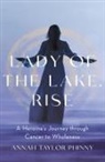 Annah Taylor Phinny - Lady of the Lake, Rise
