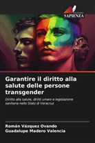Guadalupe Madero Valencia, Román Vázquez Ovando - Garantire il diritto alla salute delle persone transgender