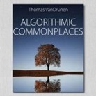Thomas Vandrunen, John M Zelle - Algorithmic Commonplaces