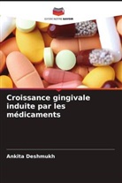 Ankita Deshmukh - Croissance gingivale induite par les médicaments