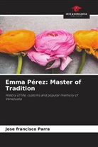 José Francisco Parra - Emma Pérez: Master of Tradition