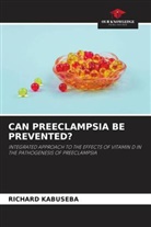 RICHARD KABUSEBA - CAN PREECLAMPSIA BE PREVENTED?