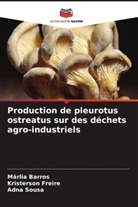 Márlia Barros, Kristerson Freire, Adna Sousa - Production de pleurotus ostreatus sur des déchets agro-industriels