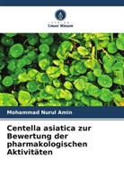 Mohammad Nurul Amin - Centella asiatica zur Bewertung der pharmakologischen Aktivitäten