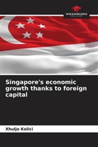 Xhuljo Kolici - Singapore's economic growth thanks to foreign capital