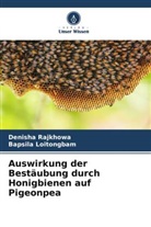 Bapsila Loitongbam, Denisha Rajkhowa - Auswirkung der Bestäubung durch Honigbienen auf Pigeonpea