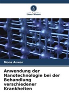 Mona Anwar - Anwendung der Nanotechnologie bei der Behandlung verschiedener Krankheiten