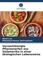 Mohamad Hesam Shahrajabian, Wenli Sun - Vernachlässigte Pflanzenarten aus Südamerika in einer ökologischen Lebensweise