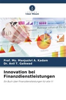Prof Ms Manjushri A Kadam, Ms. Manjushri A. Kadam, Anil T. Gaikwad, Dr Anil T Gaikwad, Manjushri A. Kadam - Innovation bei Finanzdienstleistungen