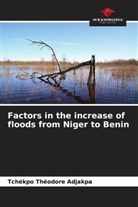 Tchékpo Théodore Adjakpa, Abraham A. Ayéna, Idelbert D. Behanzin - Factors in the increase of floods from Niger to Benin