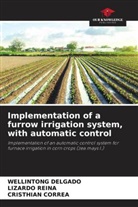 Cristhian Correa, Wellintong Delgado, Lizardo Reina - Implementation of a furrow irrigation system, with automatic control