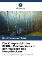 Hervé Mumpunga Mbaya - Die Komplexität des REDD+ Mechanismus in den Wäldern des Kongobeckens