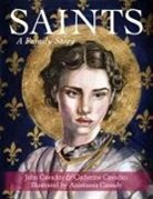 Catherine Cavadini, John Cavadini, Anastassia Cassady - Saints: A Family Story
