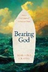 Marlena Graves - Bearing God: Living a Christ-Formed Life in Uncharted Waters