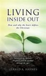 Gerald A. Haynes, Stephen Gannon - Living Inside Out: How and why the heart defines the Christian