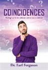 Earl Ferguson - Coincidences: "Finding God in the ordinary and the not so ordinary"