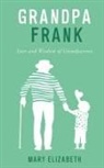 Mary Elizabeth - Grandpa Frank: Love and Wisdom of Grandparents