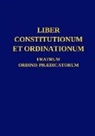 Ordo Prædicatorum - Liber Constitutionum et Ordinationum Fratrum Ordinis Prædicatorum
