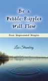 Lois Stromberg - Be a Pebble-Ripples Will Flow