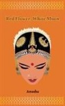 Anusha Amrapali, Anusha - Red Flower, White Moon