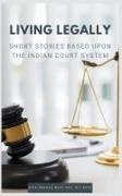 Joy Bose, Siva Prasad Bose - Living Legally Short Stories Based Upon the Indian Court System