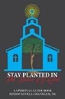 Bishop Lovell Chandler, Bishop Lovell Chandler Sr. - Stay Planted in the House of God