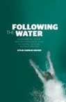 Kylie Carman-Brown - Following the Water: Environmental History and the Hydrological Cycle in Colonial Gippsland, Australia, 1838-1900