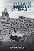Tom Watson - The Rather Boring Life of Thomas H