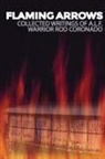 Rod Coronado - Flaming Arrows: Writings of Animal Liberation Front (A.L.F.) Activist Rod Coronado