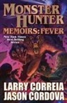 Jason Cordova, Larry Correia, Larry Cordova Correia - Monster Hunter Memoirs: Fever