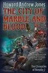 Howard Andrew Jones - City of Marble and Blood