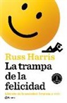Russ Harris - La Trampa de la Felicidad: Libérate de la Ansiedad. Empieza a Vivir