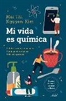 Mai Thi - Mi Vida Es Química: Móviles, Café, Emociones... Cómo Puedes Explicar Todo Con Química