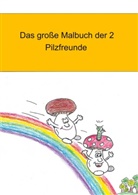 Markus Kastl - Das große Malbuch der 2 Pilzfreunde