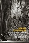Sergei Eisenstein - Notas para uma história do cinema