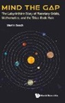 Martin Beech, Beech Martin, Martin Beech - Mind The Gap: The Labyrinthine Story Of Planetary Orbits, Mathematics, And The Titius-bode Rule