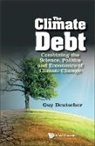 Guy Deutscher, Guy Deutscher - Climate Debt, The: Combining The Science, Politics And Economics Of Climate Change